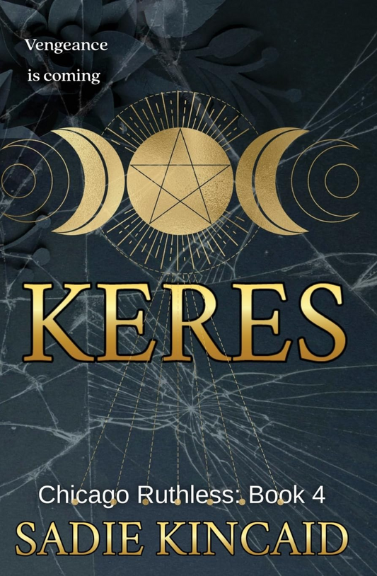 Keres (Chicago Ruthless #4) by Sadie Kincaid