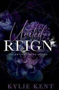 United Reign - Foiled Edition (Valentino Empire #3) by Kylie Kent