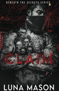 Claim (Beneath the Secrets, #4) by Luna Mason
