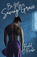 Be My Saving Grace by Rachel O'Rourke (Signed Copy)