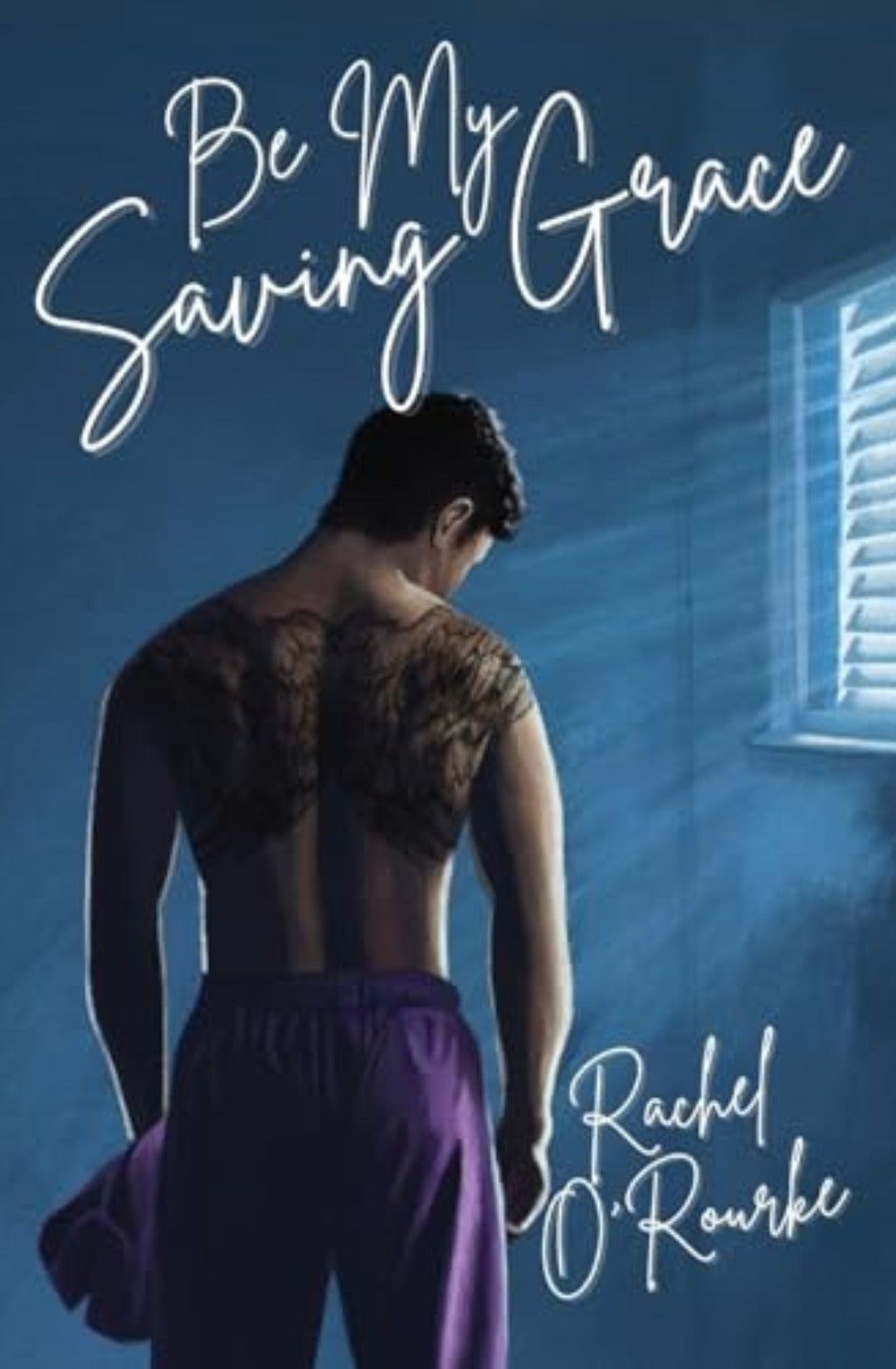 Be My Saving Grace by Rachel O'Rourke (Signed Copy)