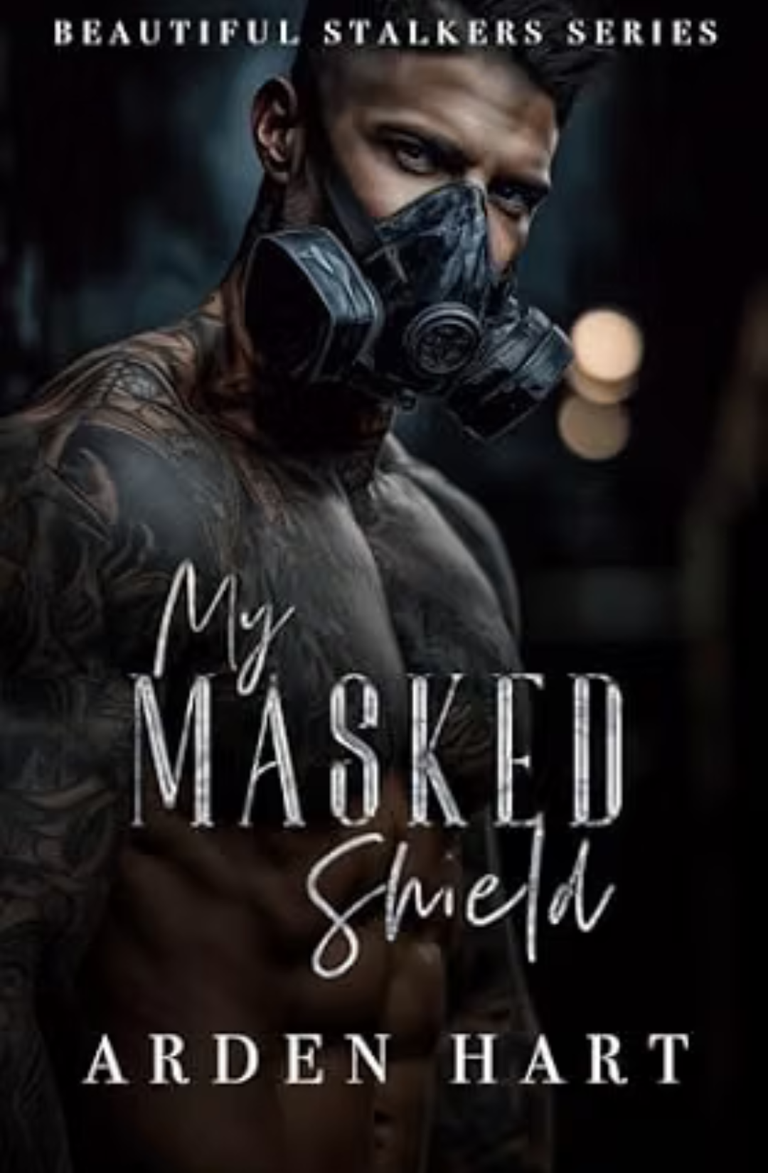My Masked Shield (Beautiful Stalkers, #4) by Arden Hart
