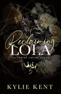 Reclaiming Lola - Foiled Edition (Valentino Empire #5) by Kylie Kent