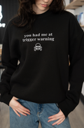 You Had Me at Trigger Warning – Black Crewneck