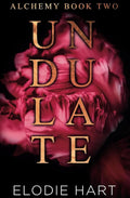 Undulate (Alchemy, #2) by Elodie Hart