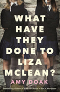 What Have They Done to Liza McLean? by Amy Doak