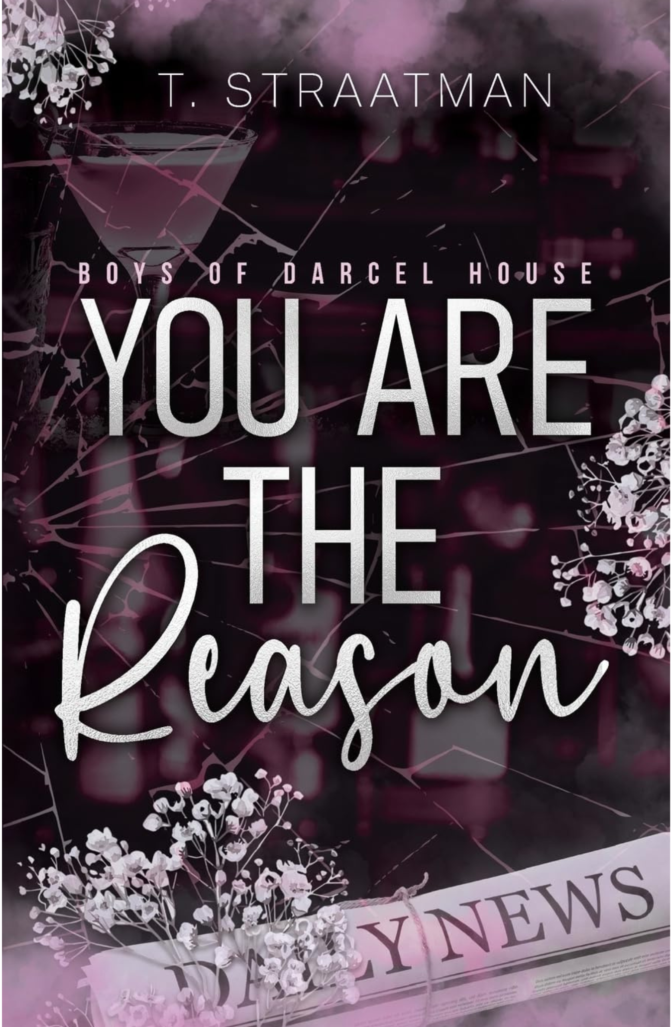 You Are The Reason (Boys of Darcel House #1) By T Straatman (Signed)