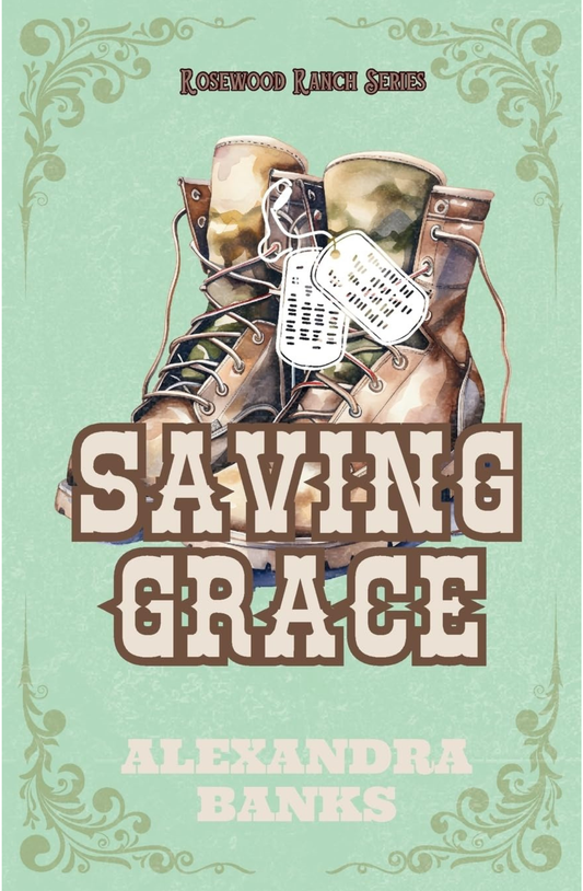 Saving Grace (Rosewood Ranch Series #3) By Alexandra Banks