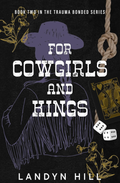 For Cowgirls and Kings (The Trauma Bonded #2) by Landyn Hill