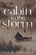 The Cabin In The Storm by Lexie Axelson Alternate Cover