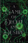 A Game of Deceit and Desire (Girl Games, #3) by Ruby Roe