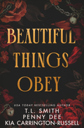 Beautiful Things Obey (Beautiful Things, #1) by T.L. Smith, Penny Dee & Kia Carrington-Russell