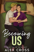 Becoming Us (Us Duet, #2) by Alex Cross