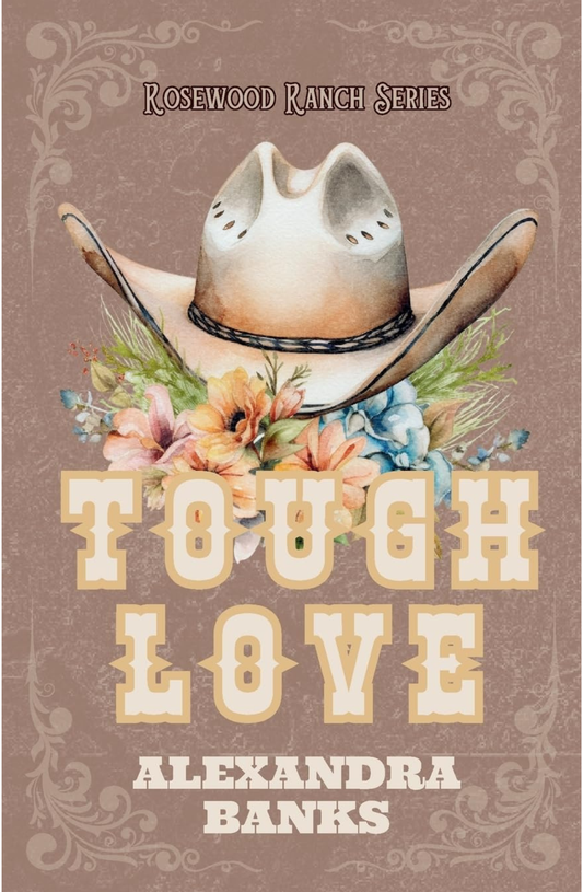 Tough Love (Rosewood Ranch Series #1) By Alexandra Banks