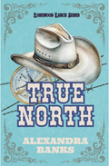 True North (Rosewood Ranch Series #4) By Alexandra Banks