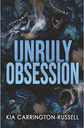 Unruly Obsession (Insidious Obsession Book 3) By Kia Carrington-Russell