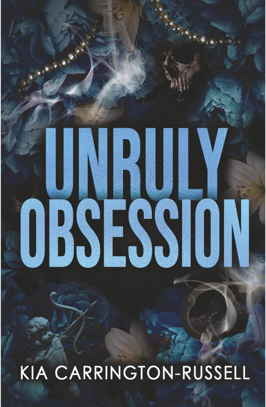 Unruly Obsession (Insidious Obsession Book 3) By Kia Carrington-Russell