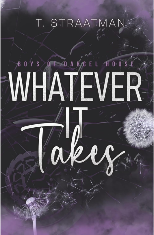Whatever It Takes (Boys of Darcel House #2) By T Straatman