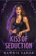 Kiss of Seduction (Court of Chains, #1) by Rawnie Sabor