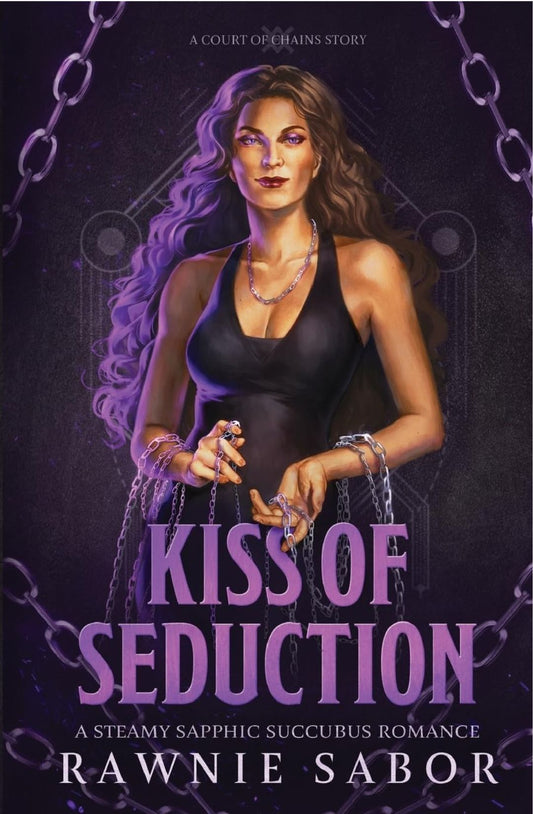 Kiss of Seduction (Court of Chains, #1) by Rawnie Sabor