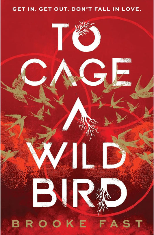 To Cage a Wild Bird by Brooke Fast
