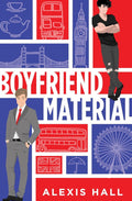 Boyfriend Material (London Calling, #1) by Alexis Hall
