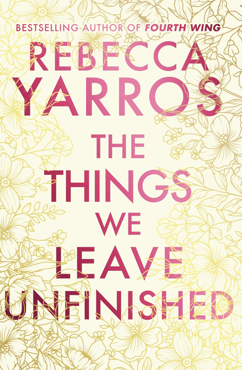 The Things We Leave Unfinished by Rebecca Yarros Hardback