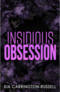 Insidious Obsession (Insidious Obsession Book 1) By Kia Carrington-Russell