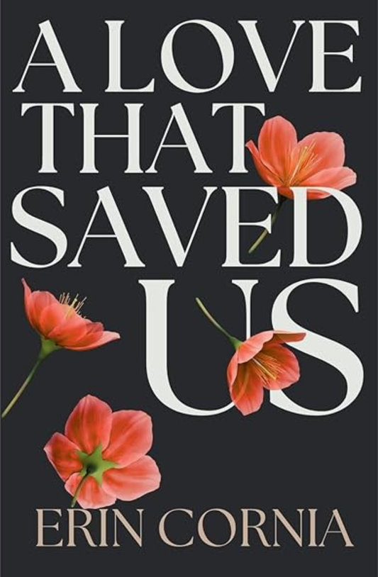 A Love That Saved Us (The Broken & Bound Duet #2) by Erin Cornia