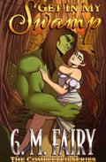 Get In My Swamp: The Completed Series by G.M. Fairy