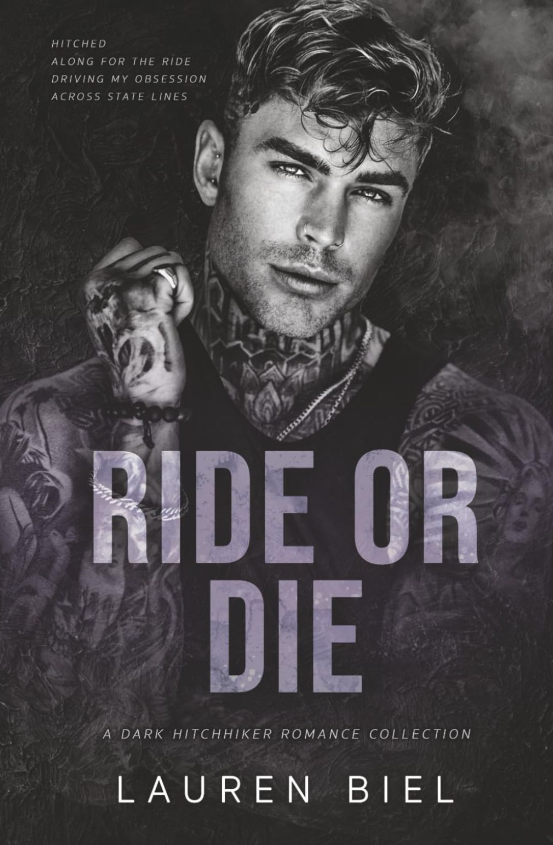 Ride or Die: A Dark Hitchhiker Romance Collection by Lauren Biel