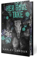 Her Soul to Take: Deluxe Special Edition by Harley Laroux