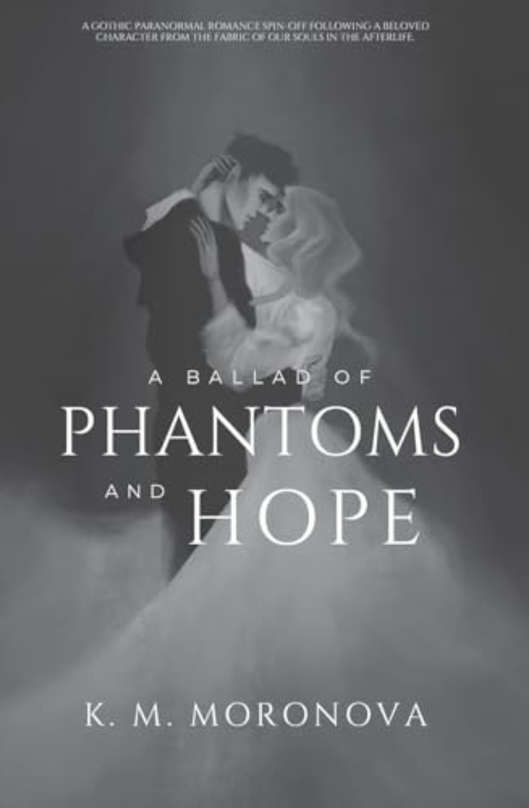 A Ballad of Phantoms and Hope - Hardback - K.M. Moronova