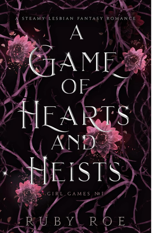 A Game of Hearts and Heists (Girl Games, #1) by Ruby Roe