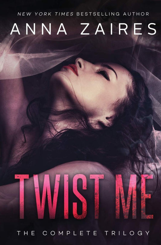 Twist Me: The Complete Trilogy by Anna Zaires