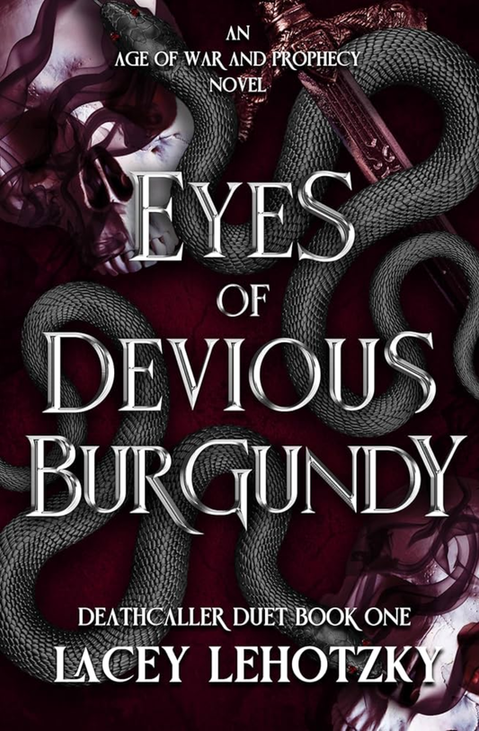 Eyes of Devious Burgundy (Deathcaller Duet, #1) by Lacey Lehotzky