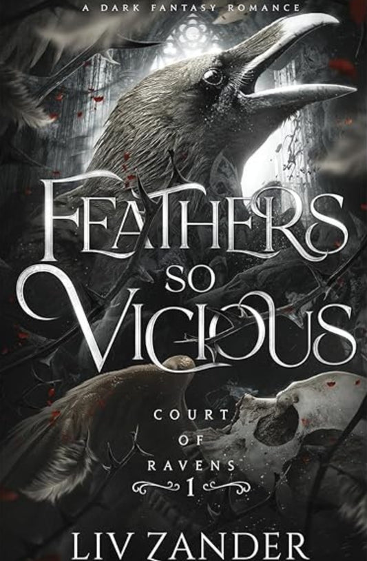 Feathers So Vicious (Court of Ravens, #1) by Liv Zander