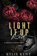 Light It Up Red - Foiled Edition (Vancouver Knights #3) by Kylie Kent