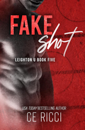 Fake Shot (Leighton U Book #5) by C.E. Ricci