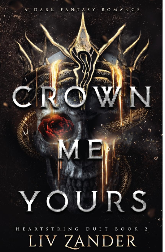 Crown Me Yours (Heartstring Duet, #2) by Liv Zander