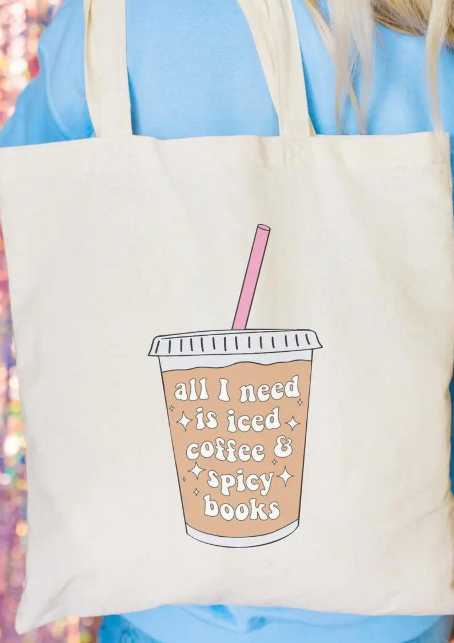 All I Need Is Iced Coffee and Spicy Books Tote Bag